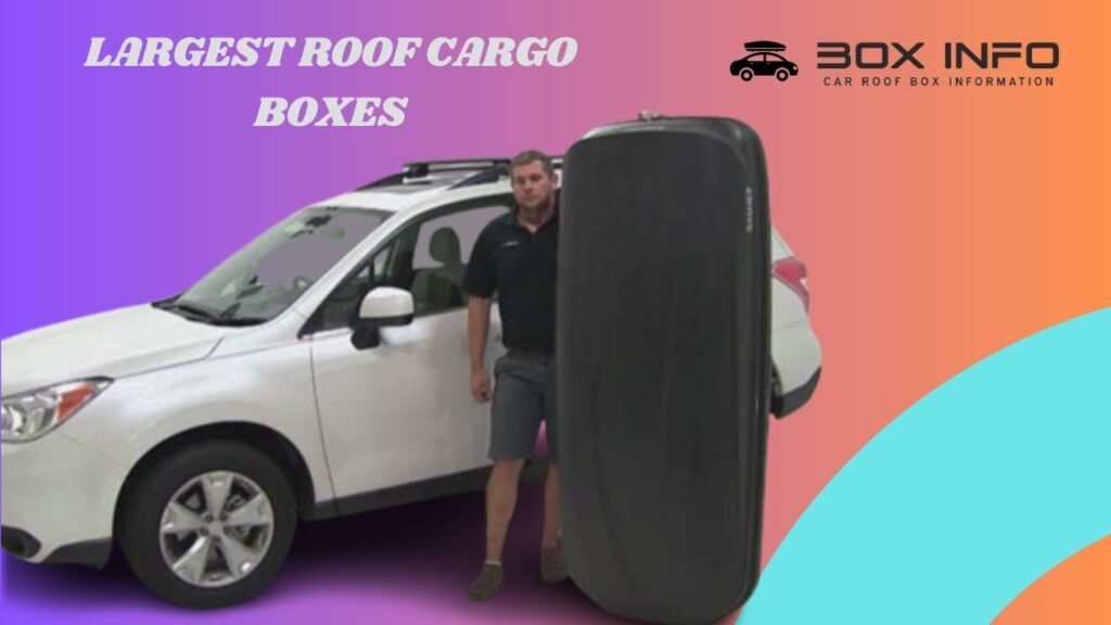 Largest Roof Cargo Boxes